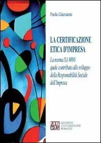La certificazione etica d‘impresa. La norma SA 8000 quale contributo allo sviluppo della responsabilità sociale dell‘impresa Esclusivo