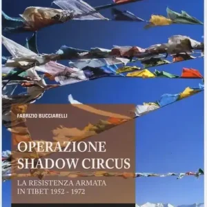 Super Prezzo Operazione Shadow Circus. La resistenza armata in Tibet 1952-1972
