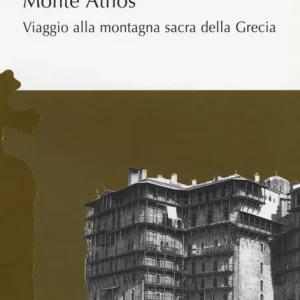 Monte Athos. Viaggio alla montagna sacra della Grecia Affare