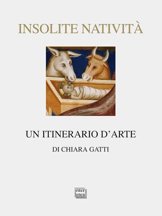 Non Perdere Insolite natività. Un itinerario d‘arte. Ediz. illustrata