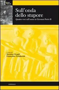 Sull‘onda dello stupore. Quattro voci sull‘uomo in Giovanni Paolo II Pagamento Sicuro