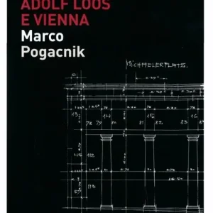 Adolf Loos e Vienna. La casa sulla Michaelerplatz. Ediz. illustrata Soddisfatti O Rimborsati