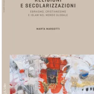 Professionale Religioni e secolarizzazioni. Ebraismo, Cristianesimo e Islam nel mondo globale