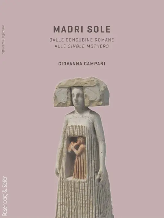 Soddisfatti O Rimborsati Madri sole. Dalle concubine romane alle single mothers