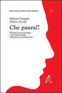 Che paura!? Dialogo fra un sociologo e uno psicoanalista sulle paure contemporanee Prezzo Ridotto