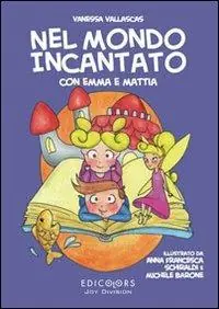 Nel mondo incantato con Emma e Mattia. Ediz. illustrata Occasione