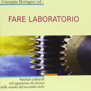 Reso Gratuito Fare laboratorio. Scenari culturali ed esperienze di ricerca nelle scuole del secondo ciclo