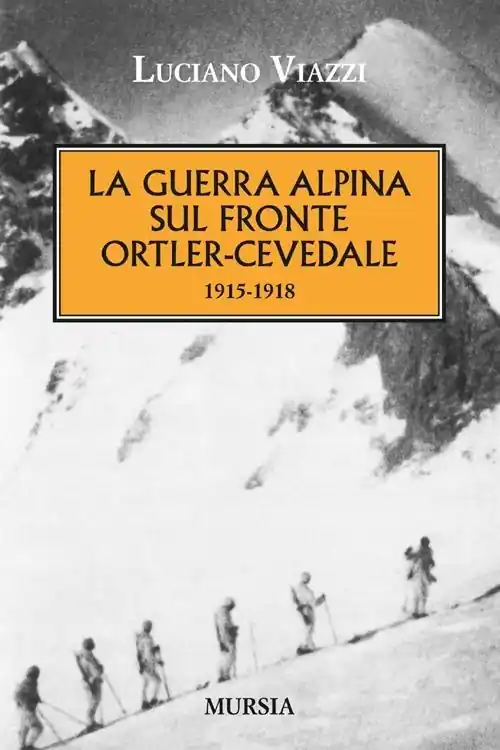 La guerra alpina sul fronte Ortler-Cevedale 1915-1918 Promo Stagionale