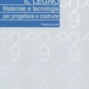 Miglior Prezzo Il legno. Materiale e tecnologia per progettare e costruire