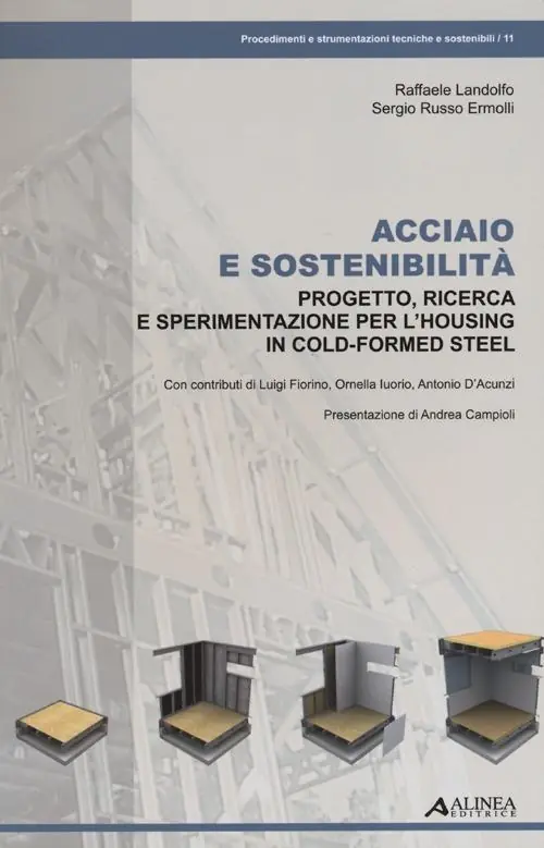 Acciaio e sostenibilità. Progetto, ricerca e sperimentazione per l‘housing in cold-formed steel. Ediz. illustrata A Buon Prezzo