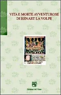 Soddisfatti O Rimborsati Vita e morte avventurose di Renart la volpe