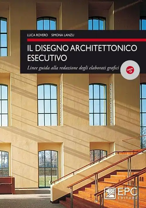 Compra Adesso Il disegno architettonico esecutivo. Linee guida alla redazione degli elaborati grafici
