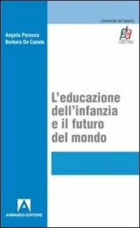 Super Prezzo L‘ educazione dell‘infanzia e il futuro del mondo
