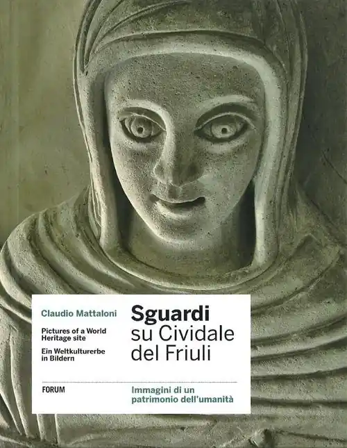 Sguardi su Cividale del Friuli. Immagini di un patrimonio dell‘umanità. Ediz. italiana, inglese e tedesca Di Tendenza