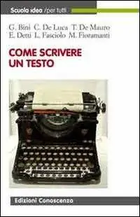 Come scrivere un testo. Una guida al comporre, allo scrivere, alla comunicazione efficace Offerta Speciale