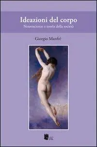 Ideazioni del corpo. Neuroscienze e teoria della società Super Prezzo