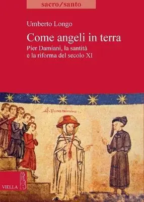 Come angeli in terra. Pier Damiani, la santità e la riforma del secolo XI A Buon Prezzo