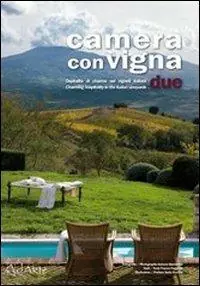 Camera con vigna due. Opsitalità di charme nei vigneti italiani. Ediz. italiana e inglese Promozione