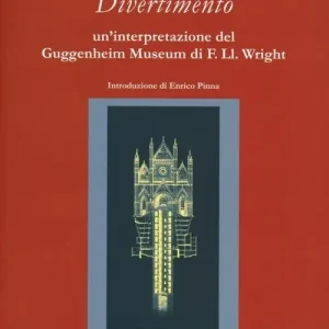 Divertimento. Un‘interpretazione del Guggenheim Museum di F. Ll. Wright. Testo inglese a fronte. Ediz. illustrata Scelto Dai Clienti