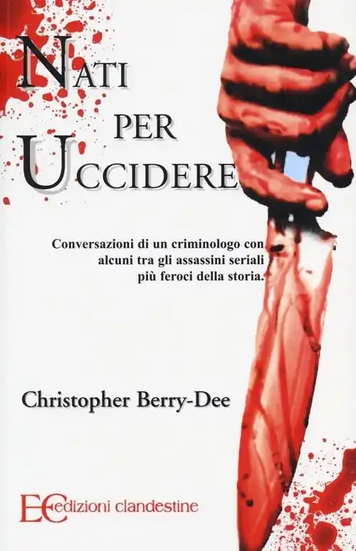 Nati per uccidere. Conversazioni di un criminologo con alcuni tra gli assassini seriali più feroci della storia Ultimissimo Modello