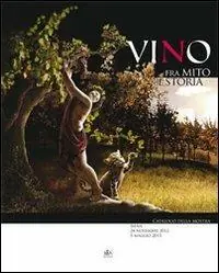 Vino. Fra mito e storia Di Tendenza