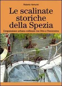 Sconto Le scalinate storiche della Spezia. L‘espansione urbana collinare tra Otto e Novecento