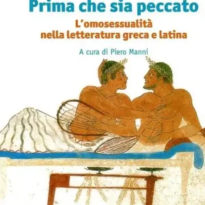 Pagamento Sicuro Prima che sia peccato. L‘omosessualità nella letteratura greca e latina