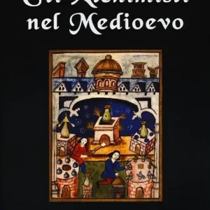 Gli alchimisti nel Medioevo Prezzo Scontato