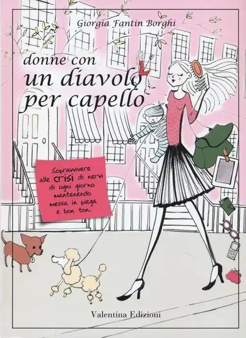Offerta Speciale Donne con un diavolo per capello. Sopravvivere alle crisi di nervi di ogni giorno mantenendo messa in piega e bon ton