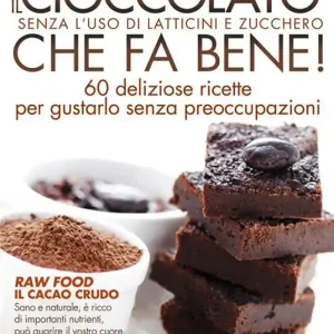 Il cioccolato che fa bene! Senza l‘uso di latticini e zucchero. 60 deliziose ricette per gustarlo senza preoccupazioni Promo Stagionale