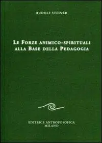 Consegna Rapida Le forze animico-spirituali alla base della pedagogia