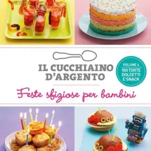 Il cucchiaino d‘argento. Vol. 4 Feste sfiziose per bambini. 100 torte dolcetti e snack Nuovo Arrivo