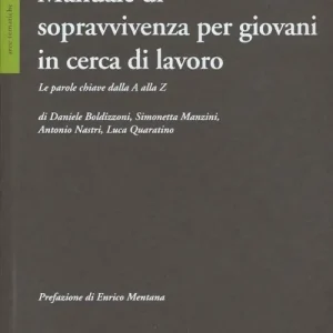 Nuova Collezione Manuale di sopravvivenza per giovani in cerca di lavoro. Le parole chiave dalla A alla Z