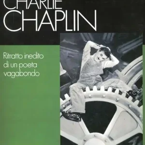 Charlie Chaplin. Ritratto inedito di un poeta vagabondo Sconto