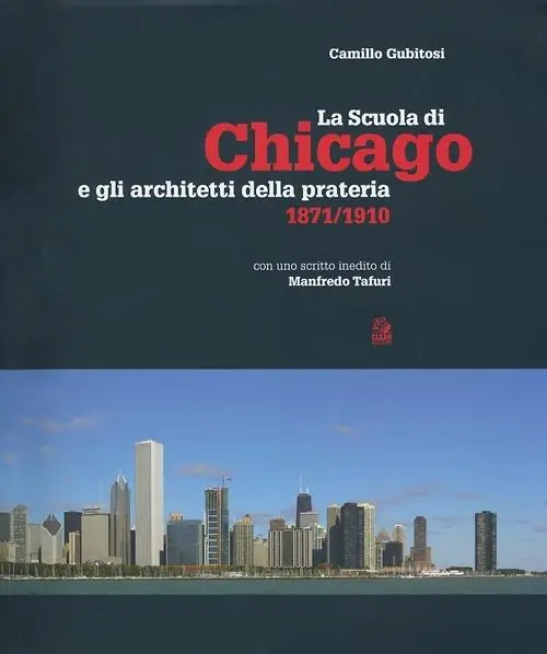 La scuola di Chicago e gli architetti della prateria 1871-1910. Ediz. illustrata Subito Disponibile