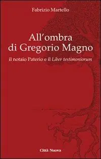 Pagamento Sicuro All‘ ombra di Gregorio Magno. il notaio Paterio e il «Liber testimoniorum»