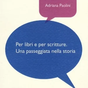 Per libri e per scritture. Una passeggiata nella storia Nuova Collezione