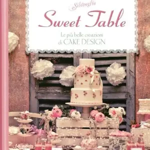Sweet table. Le più belle creazioni di Cake design Più Venduto