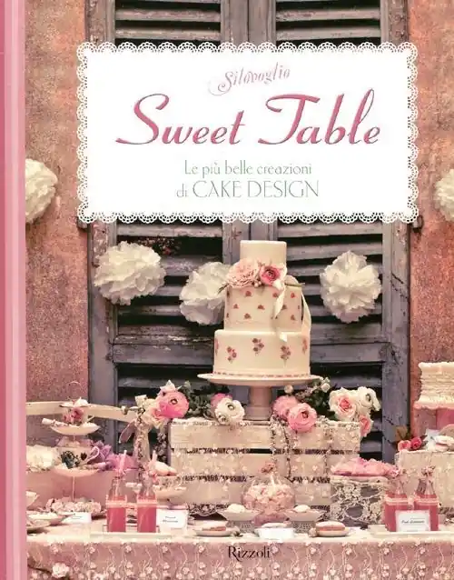 Sweet table. Le più belle creazioni di Cake design Più Venduto
