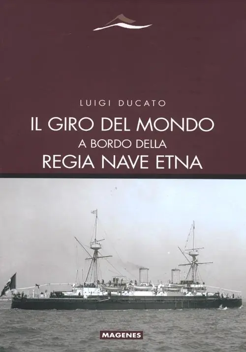 Saldi Il giro del mondo a bordo della Regia Nave Etna