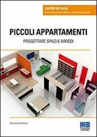 Piccoli appartamenti. Progettare spazi e arredi Scelto Dai Clienti