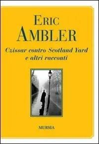 Czissar contro Scotland Yard e altri racconti Subito Disponibile