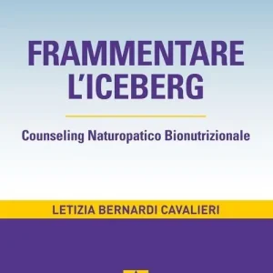 Frammentare l‘iceberg. Counseling naturopatico bionutrizionale Prezzo Conveniente