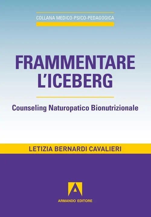 Frammentare l‘iceberg. Counseling naturopatico bionutrizionale Prezzo Conveniente