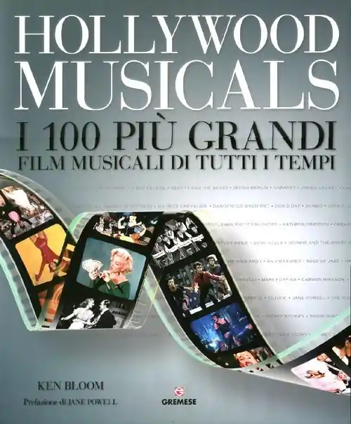 Novità Hollywood musicals. I 100 più grandi film musicali di tutti i tempi. Ediz. illustrata