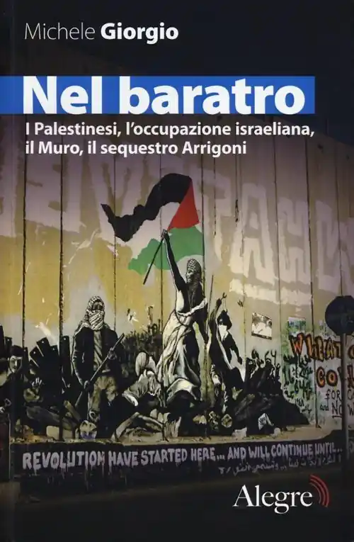 Prezzo Conveniente Nel baratro. I Palestinesi, l‘occupazione israeliana, il Muro, il sequestro Arrigoni