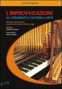 Direttamente Dal Produttore L‘improvvisazione su strumenti a tastiera e arpa. Manuale teorico/pratico sugli stili musicali dal ‘600 a oggi