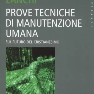 Promozione Prove tecniche di manutenzione umana. Sul futuro del Cristianesimo