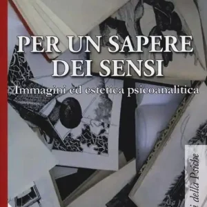 Non Perdere Per un sapere dei sensi. Immagini ed estetica psicoanalitica. Con DVD