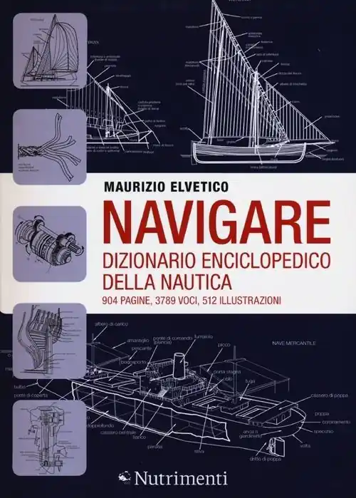 Saldi Navigare. Dizionario enciclopedico della nautica